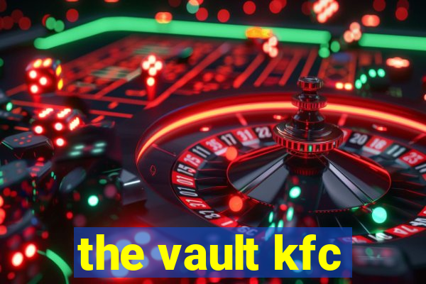 the vault kfc